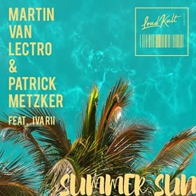 MARTIN VAN LECTRO & PATRICK METZKER FEAT. IVA RII - SUMMER SUN